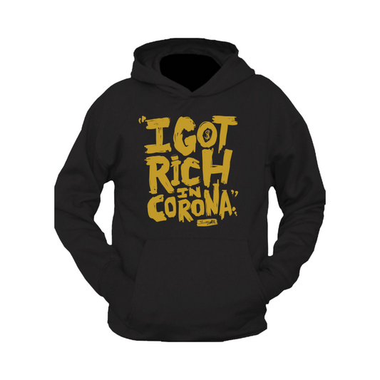 I Got Rich In Corona (Hoodie)